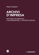 Archivi d'impresa. Gestione documentale e valorizzazione: il contesto digitale