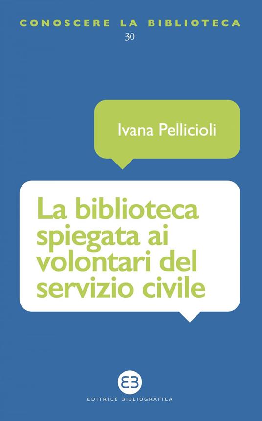 La biblioteca spiegata ai volontari del servizio civile - Ivana Pellicioli - ebook