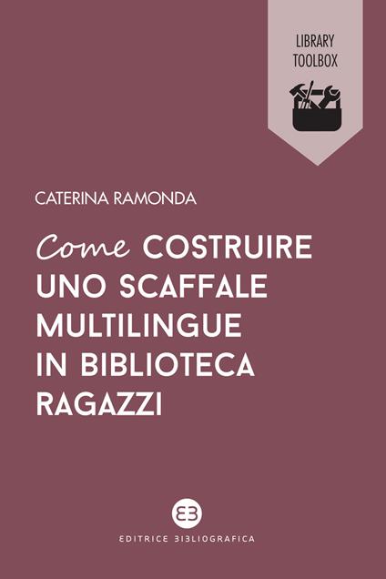 Come costruire uno scaffale multilingue in biblioteca ragazzi - Caterina Ramonda - copertina