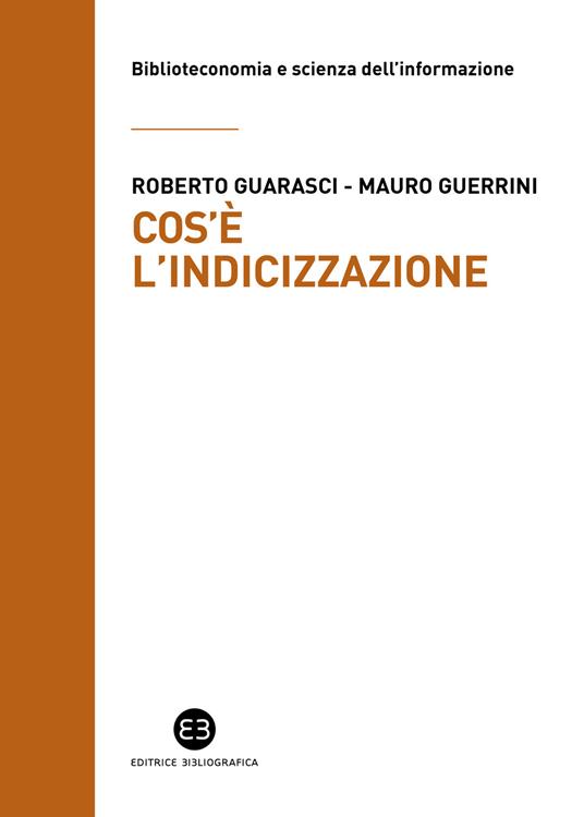 Cos'è l'indicizzazione - Roberto Guarasci,Mauro Guerrini - copertina