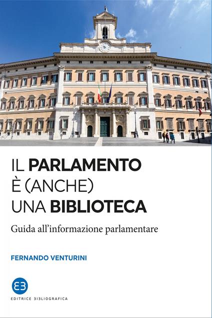 Il parlamento è (anche) una biblioteca. Guida all'informazione parlamentare - Fernando Venturini - ebook