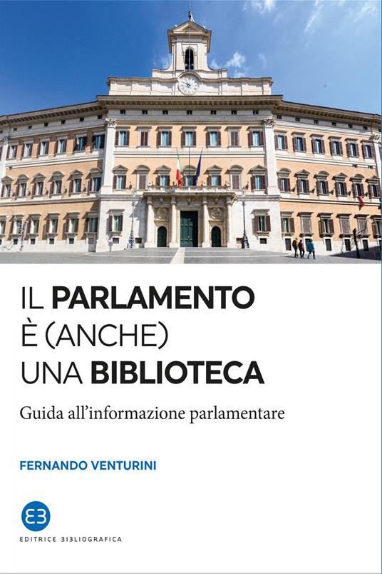Il parlamento è (anche) una biblioteca. Guida all'informazione parlamentare - Fernando Venturini - ebook