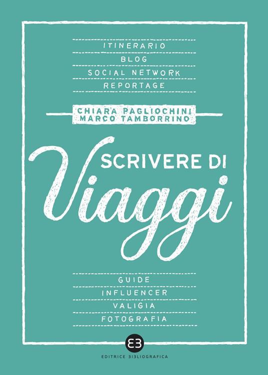 Scrivere di viaggi - Chiara Pagliochini,Marco Tamborrino - ebook