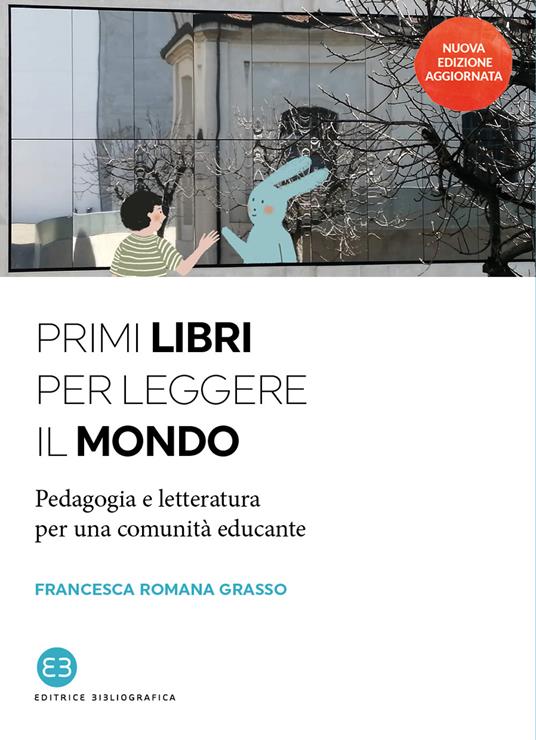 Primi libri per leggere il mondo. Pedagogia e letteratura per una comunità educante. Nuova ediz. - Francesca Romana Grasso - copertina