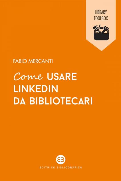 Come usare LinkedIn da bibliotecari - Fabio Mercanti - ebook
