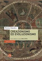 Creazionismo ed evoluzionismo. Nuova ediz.