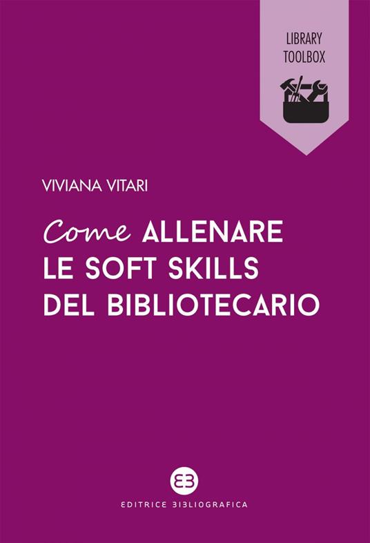 Come allenare le soft skills del bibliotecario - Viviana Vitari - ebook