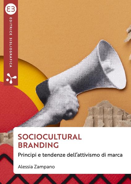 Sociocultural branding. Principi e tendenze dell'attivismo di marca - Alessia Zampano - copertina