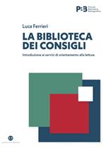 La biblioteca dei consigli. Introduzione ai servizi di orientamento alla lettura