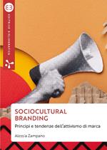 Sociocultural branding. Principi e tendenze dell'attivismo di marca