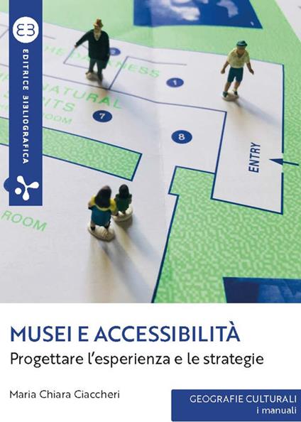 Musei e accessibilità. Progettare l'esperienza e le strategie - Maria Chiara Ciaccheri - ebook