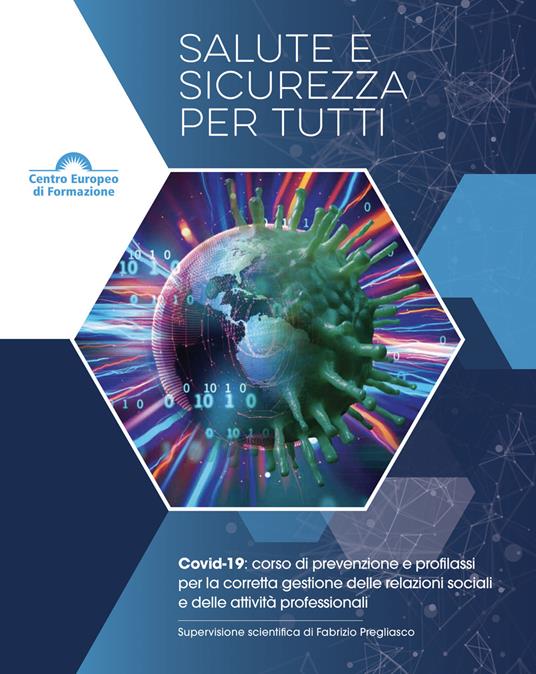 Salute e sicurezza per tutti. Covid-19: corso di prevenzione e profilassi per la corretta gestione delle relazioni sociali e delle attività professionali - copertina