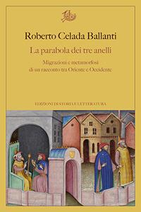 La parabola dei tre anelli. Migrazioni e metamorfosi di un racconto tra Oriente e Occidente - Roberto Celada Ballanti - copertina