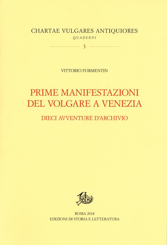 Prime manifestazioni del volgare a Venezia. Dieci avventure d'archivio - Vittorio Formentin - copertina