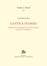 L'antica fiamma. Boezio e la memoria del sapere antico nell'Alto Medioevo - Fabio Troncarelli - copertina