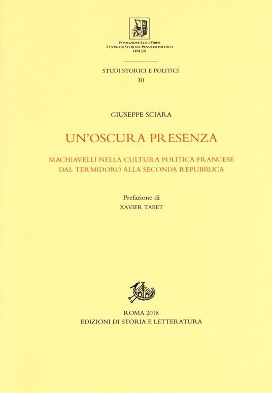 Un'oscura presenza. Machiavelli nella cultura politica francese dal Termidoro alla Seconda Repubblica - Giuseppe Sciara - copertina