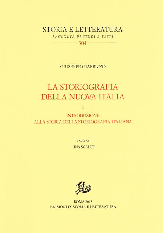 La storiografia della nuova Italia. Vol. 1: Introduzione alla storia della storiografia italiana. - Giuseppe Giarrizzo - copertina