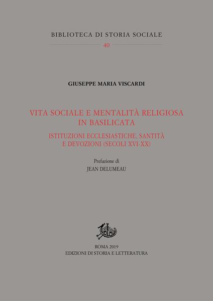 Vita sociale e mentalità religiosa in Basilicata. Istituzioni ecclesiastiche, santità e devozioni (secoli XVI-XX) - Giuseppe Maria Viscardi - copertina