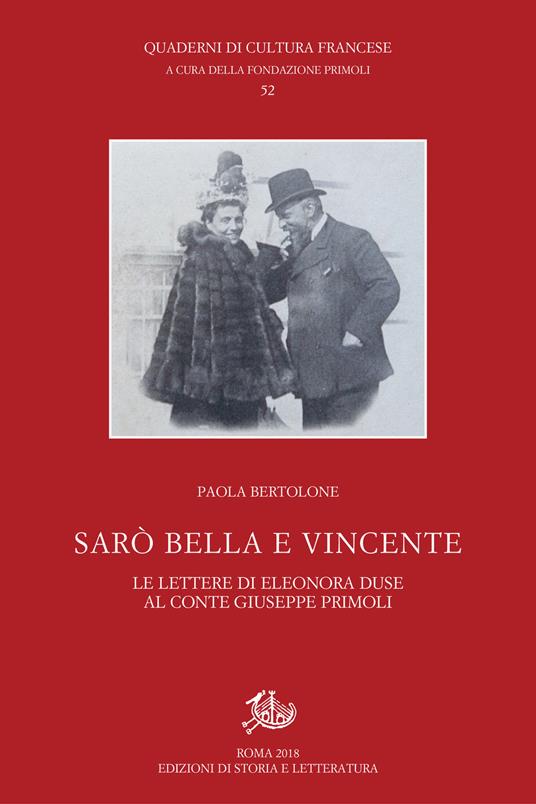 Sarò bella e vincente. Le lettere di Eleonora Duse al conte Giuseppe Primoli - Paola Bertolone - copertina