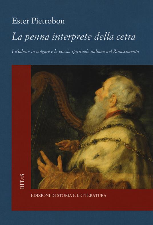La penna interprete della cetra. I «Salmi» in volgare e la poesia spirituale italiana nel Rinascimento - Ester Pietrobon - copertina