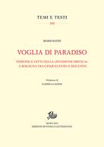 Voglia di Paradiso. Persone e fatti nella «invasione mistica» a Bologna fra Cinquecento e Seicento