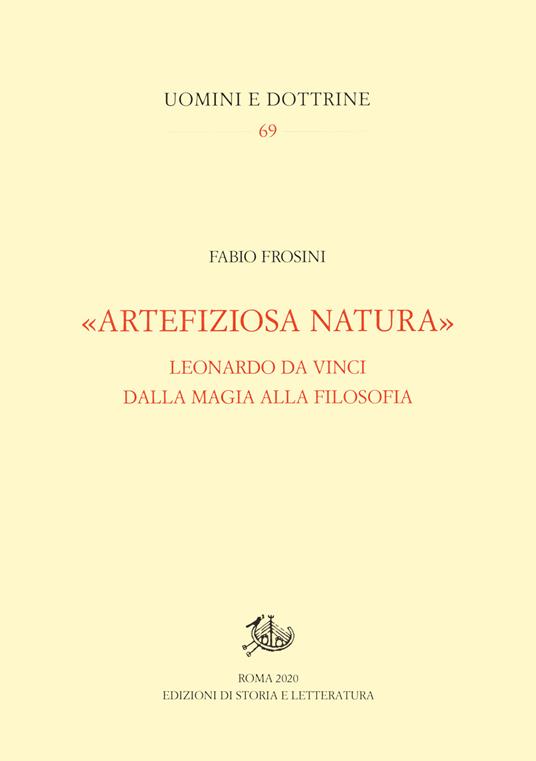 «Artefiziosa natura». Leonardo da Vinci dalla magia alla filosofia - Fabio Frosini - copertina