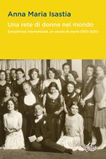 Una rete di donne nel mondo. Soroptimist International, un secolo di storia (1921-2021)