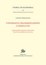 Uniformità, frammentazione e conflitto. Capitalismo e azione collettiva nell'Italia liberale (1861-1914)