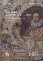 La Serenissima e il Ducato. Arte, diplomazia e mercato nel carteggio tra Venezia e Mantova (1613-1630)