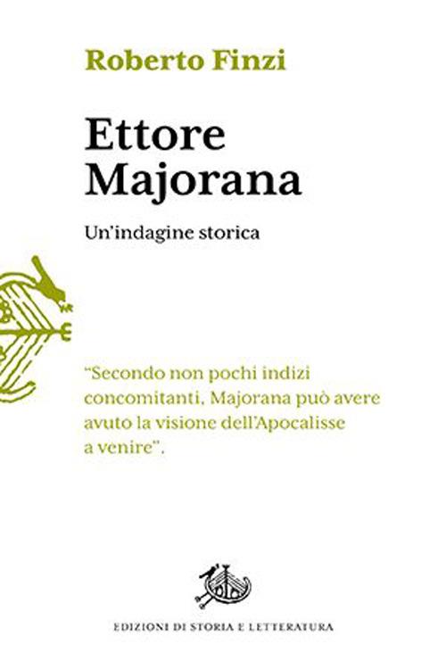 Ettore Majorana. Un'indagine storica - Roberto Finzi - Libro - Storia e  Letteratura - Il tempo ritrovato
