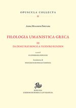 Filologia umanistica greca. Vol. 3: Da Demetrio Mosco a Teodoro Rendios