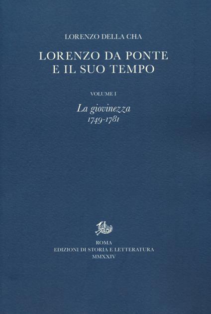 Lorenzo Da Ponte e il suo tempo. Vol. 1: La giovinezza (1749-1781) - Lorenzo Della Cha - copertina