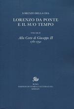 Lorenzo Da Ponte e il suo tempo. Vol. 2: Alla corte di Giuseppe II (1781-1792)