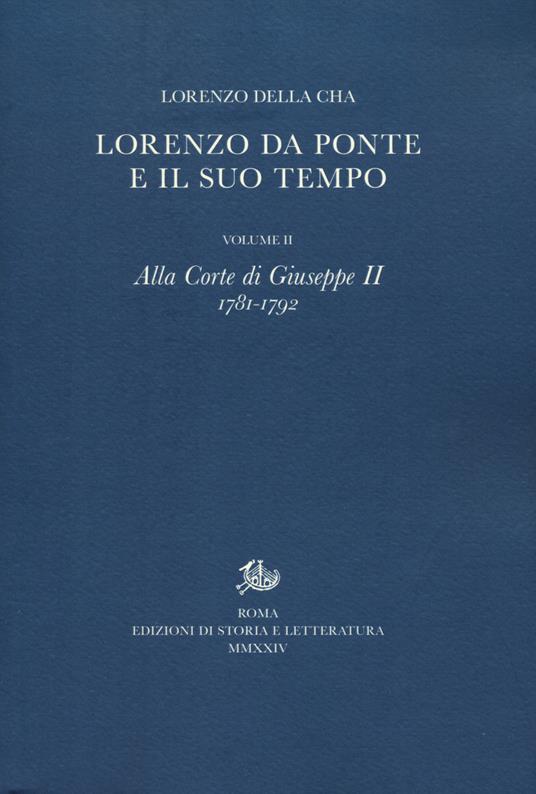 Lorenzo Da Ponte e il suo tempo. Vol. 2: Alla corte di Giuseppe II (1781-1792) - Lorenzo Della Cha - copertina