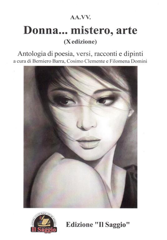 Donna... mistero, arte. Antologia di poesia, versi, racconti e dipinti. 10ª edizione - copertina