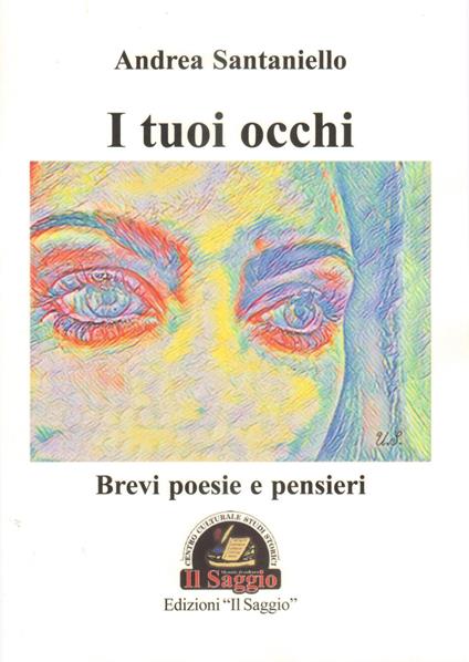 I tuoi occhi. Brevi poesie e pensieri - Andrea Santaniello - copertina