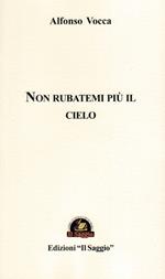 Non rubatemi più il cielo