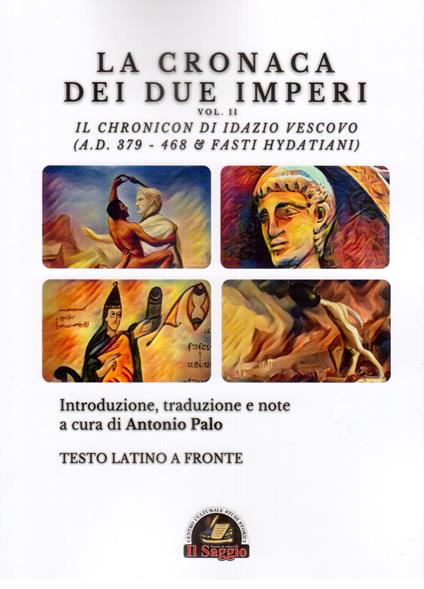 La Cronaca dei due Imperi. Il Chronicon di Idazio Vescovo (A.D. 379 - 468 & Fasti Hydatiani), Testo latino a fronte. Vol. 2 - copertina