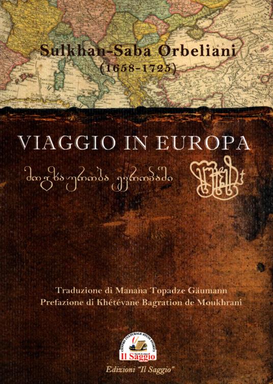 Viaggio in Europa - Sulkhan-Saba Orbeliani - Libro - Edizioni Il Saggio 