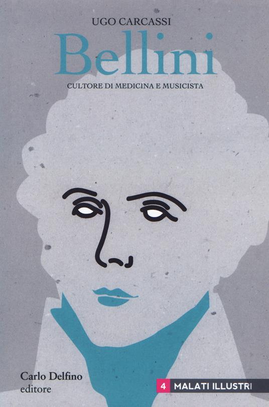 Bellini. Cultore di medicina e musicista - Ugo Carcassi - copertina
