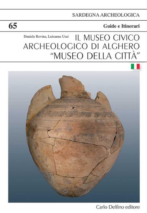 Il museo civico archeologico di Alghero «Museo della Città» - Daniela Rovina,Luisanna Usai - copertina