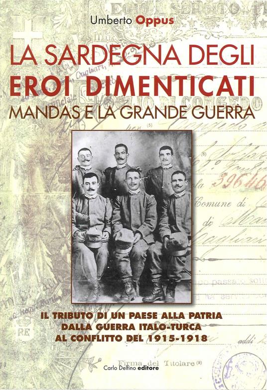 La Sardegna degli eroi dimenticati. Mandas e la grande guerra - Umberto Oppus - copertina