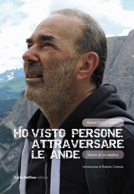 Ho visto persone attraversare le Ande. Diario di un medico - Francesco Parisi - copertina