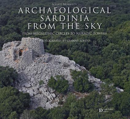 Archaeological Sardinia from the sky. From megalithic circles tonuragic Towers - Alberto Moravetti - copertina