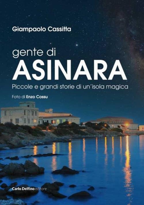 Gente di Asinara. Piccole e grandi storie di un'isola magica - Giampaolo Cassitta - copertina