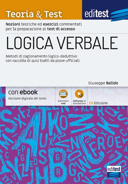 EdiTest. Logica verbale. Metodi di ragionamento logico-deduttivo con raccolta di quiz tratti da prove ufficiali. Con software di simulazione - Giuseppe Balido - copertina