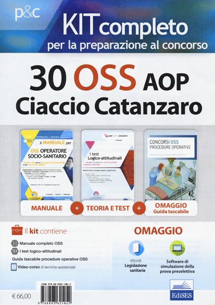 Kit completo per la preparazione al concorso 30 OSS presso l'AOP Ciaccio Catanzaro. Con e-book. Con software di simulazione. Con Libro in brossura - Guglielmo Guerriero,Luigia Carboni,Anna Malatesta - copertina