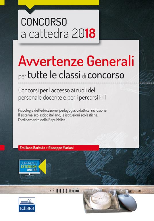 Concorso a cattedra 2018. Avvertenze generali per tutte le classi di concorso. Concorso per l'accesso ai ruoli del personale docente e per i percorsi FIT. Con espansione online - Emiliano Barbuto,Giuseppe Mariani - copertina