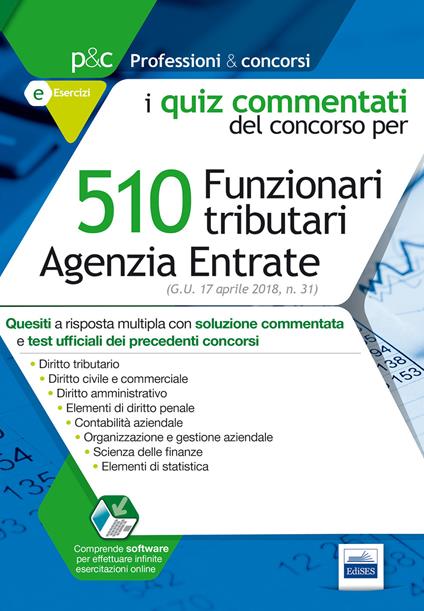 510 funzionari tributari agenzia delle entrate. Quiz commentati del concorso. Con software di simulazione - copertina