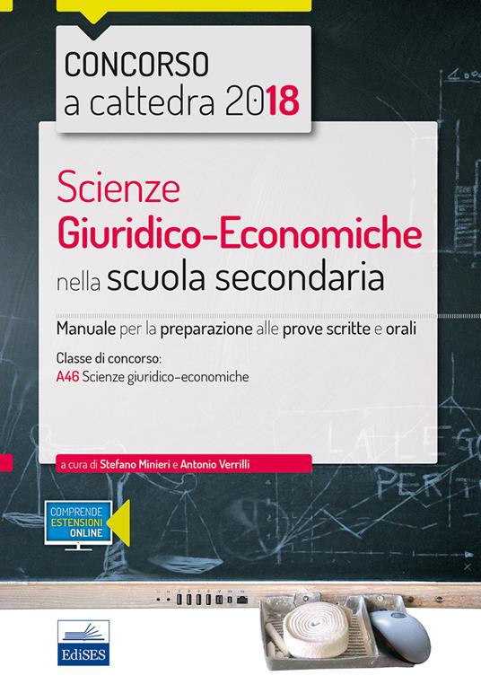 Il nuovo concorso a cattedra. Scienze Giuridico-Economiche nella scuola  secondaria. Manuale per la prova scritta e orale del concorso a cattedra  classe A46. Con aggiornamento online. Con software di simulazione